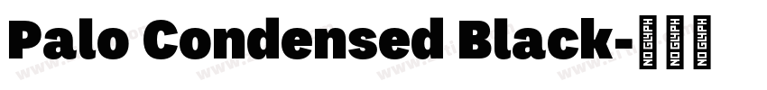 Palo Condensed Black字体转换 Palo Condensed Black字体转换